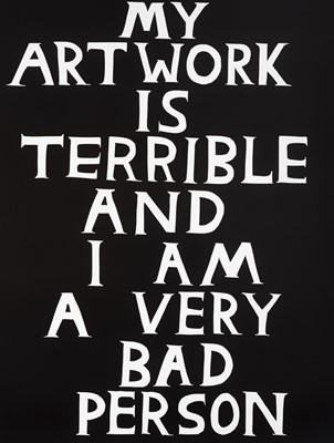 Lot 33 - David Shrigley (British 1968-), 'My Artwork Is Terrible', 2018