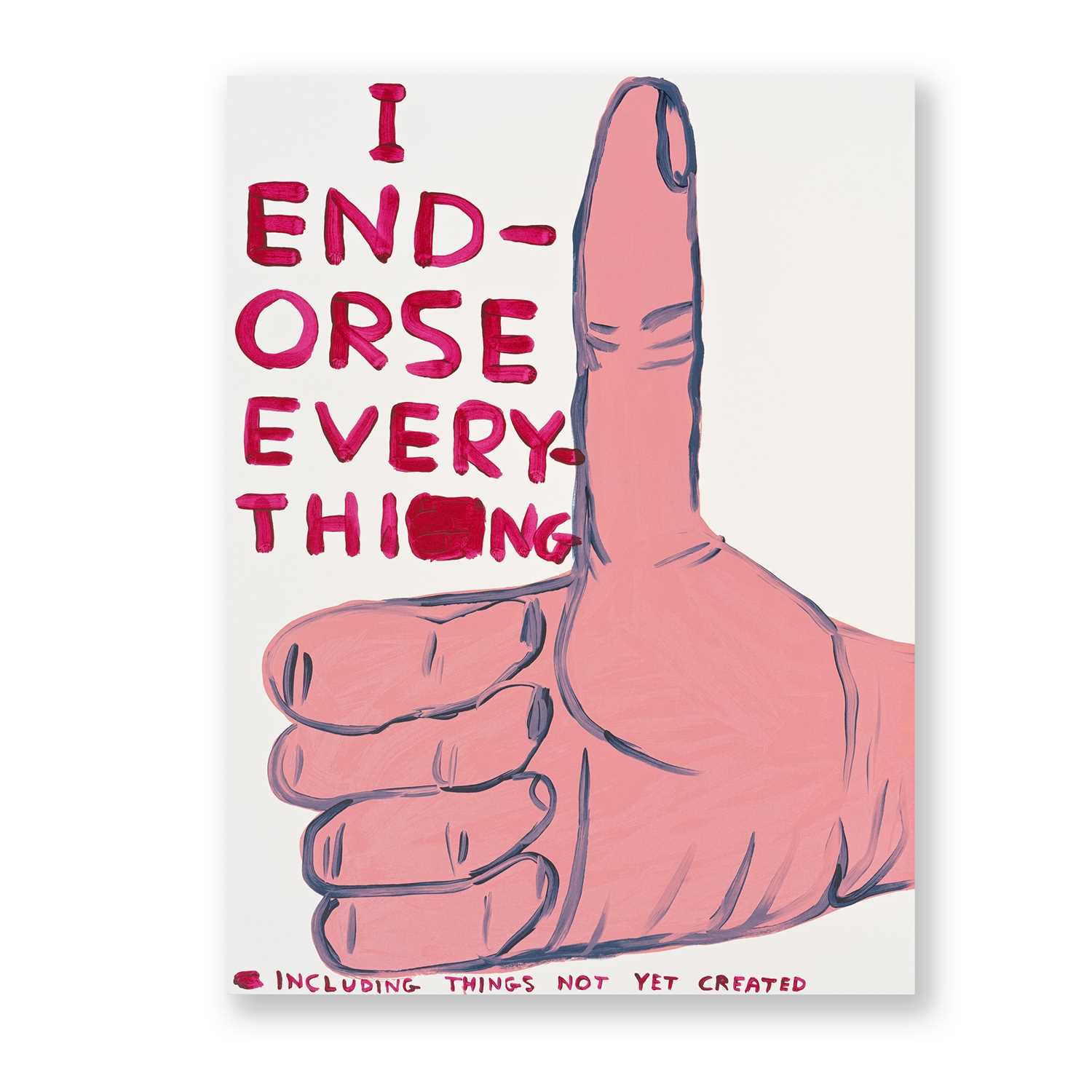 Lot 65 - David Shrigley (British 1968-), 'I Endorse Everything', 2019