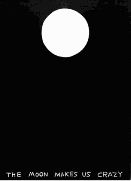 Lot 65 - David Shrigley (British 1968-), 'The Moon Makes Us Crazy', 2022