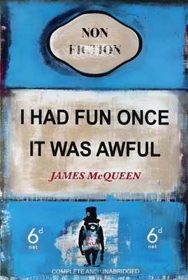 Lot 162 - James McQueen (British 1977-), 'I Had Fun Once It Was Awful', 2022