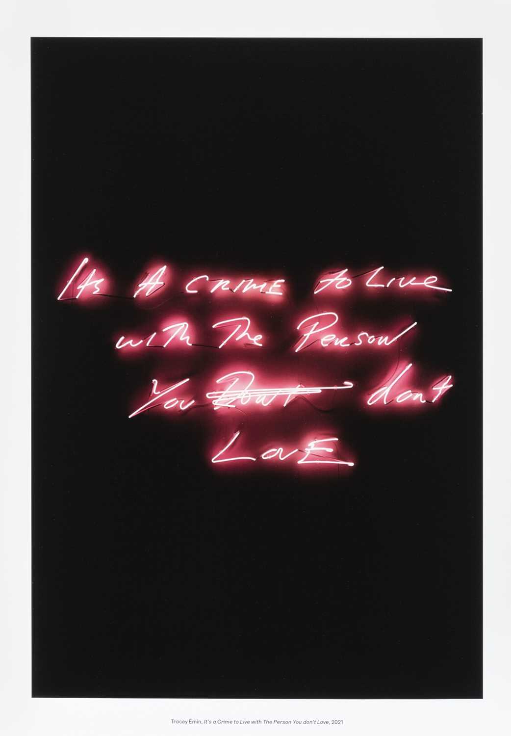 Lot 128 - Tracey Emin (British 1963-), 'It’s A Crime To Live With The Person You Don’t Love', 2021