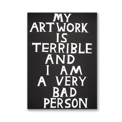 Lot 61 - David Shrigley (British 1968-), 'My Artwork Is Terrible', 2018