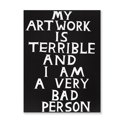 Lot 40 - David Shrigley (British 1968-), 'My Artwork Is Terrible', 2018