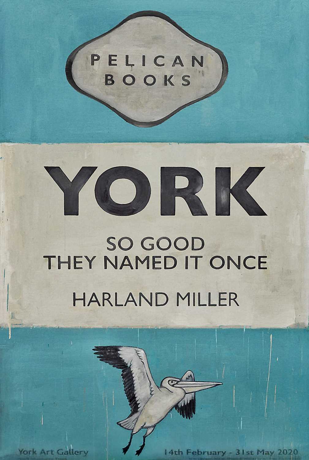 Lot 60 - Harland Miller (British 1964-), 'York So Good They Named It Once', 2020