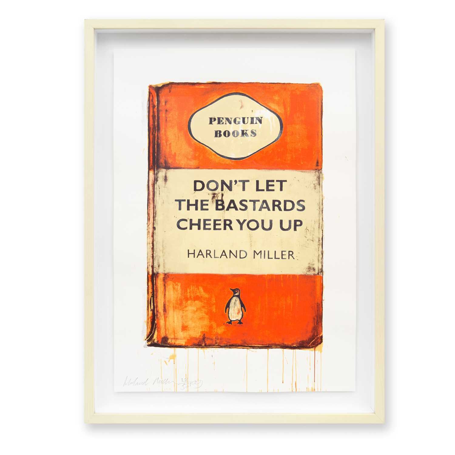 Lot 149 - Harland Miller (British 1964-), 'Don't Let The Bastards Cheer You Up', 2009