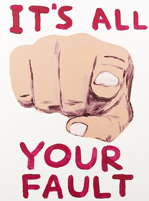 Lot 18 - David Shrigley (British 1968-), 'It's All Your Fault', 2019