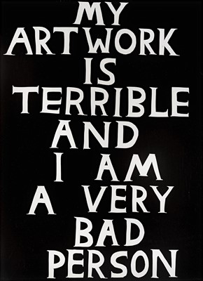 Lot 26 - David Shrigley (British 1968-), 'My Artwork Is Terrible', 2018