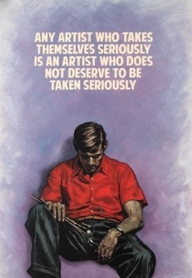 Lot 242 - Connor Brothers (British Duo), 'Any Artist Who Takes Themselves Seriously Is An Artist Who Does Not Deserve To Be Taken Seriously', 2018