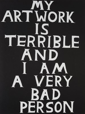 Lot 28 - David Shrigley (British 1968-), 'My Artwork Is Terrible', 2018