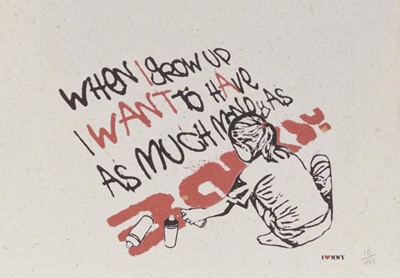Lot 127 - Unknown Artist, 'When I Grow Up I Want To Have As Much Money As Banksy', 2006