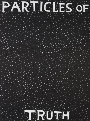 Lot 26 - David Shrigley (British 1968-), 'Particles Of Truth', 2018